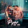 About Pyar Hi Ni Song